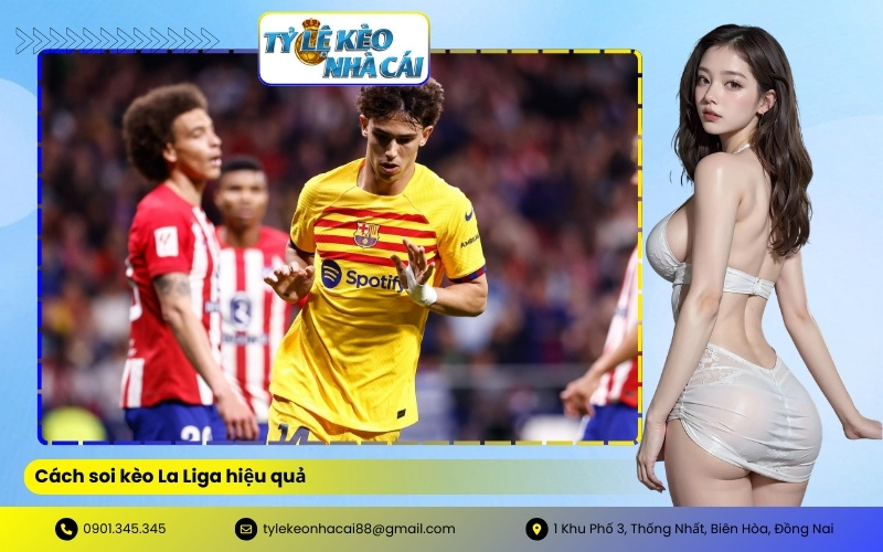 Cách soi kèo La Liga hiệu quả