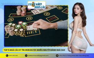 Top 5 Nhà Cái Uy Tín 2026 Được Nhiều Người Đánh Giá Cao