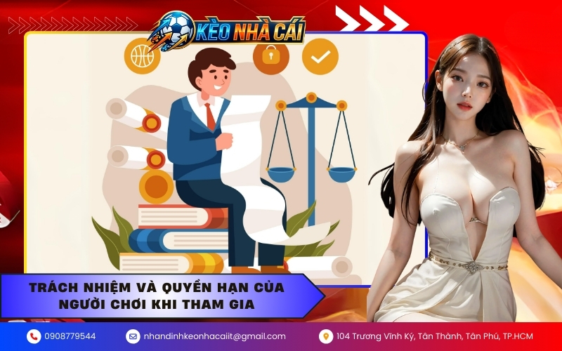 Trách nhiệm và quyền hạn của người chơi khi tham gia