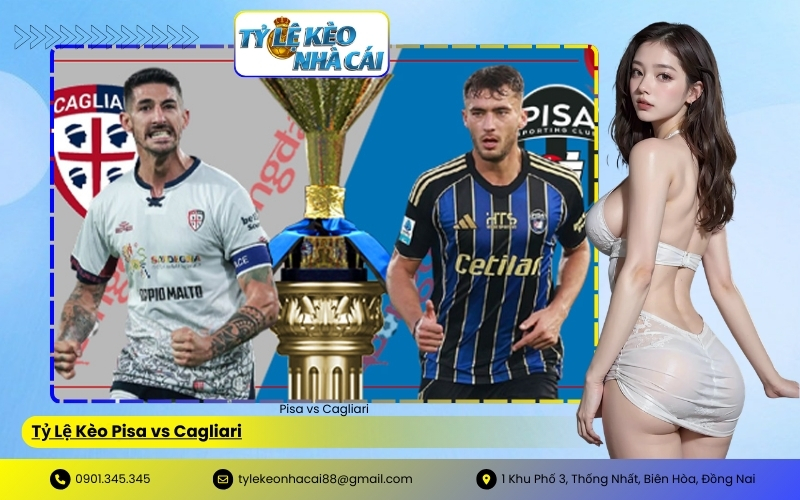 Tỷ Lệ Kèo Pisa vs Cagliari
